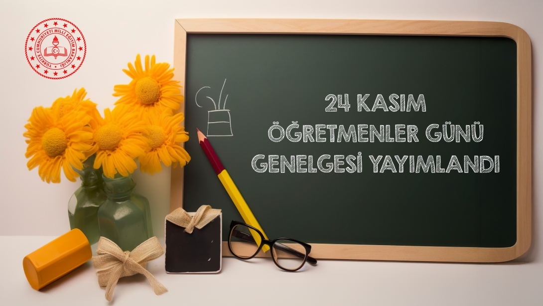 24 KASIM ÖĞRETMENLER GÜNÜ GENELGESİ YAYIMLANDI